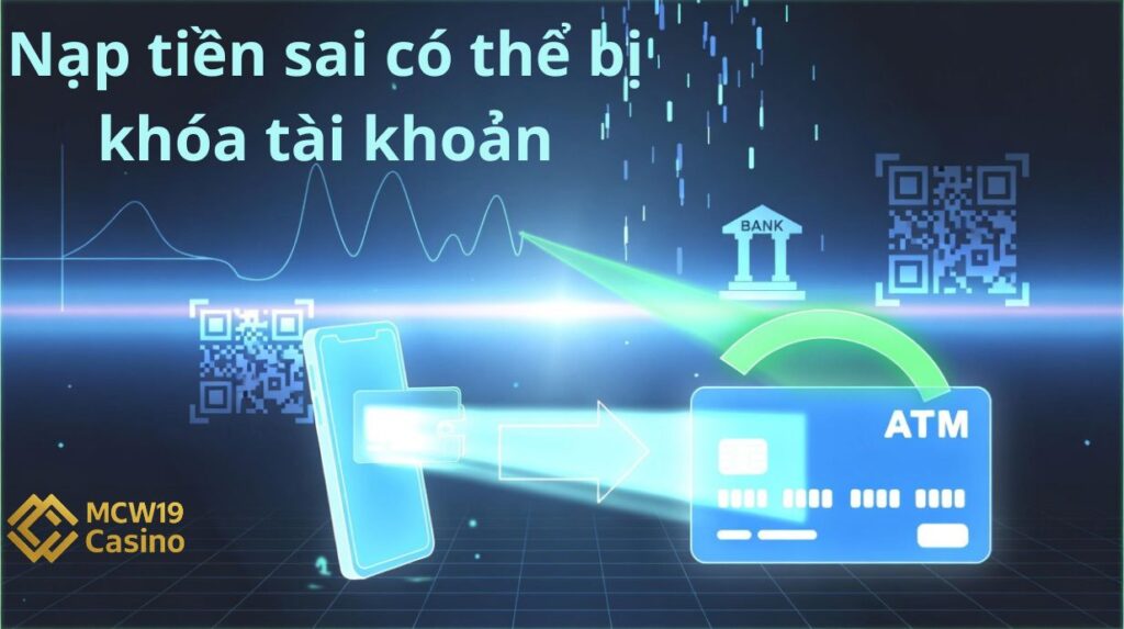 Nạp tiền sai có thể bị khóa tài khoản